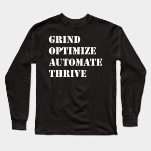 Grind Optimize Automate Thrive Long Sleeve T-Shirt